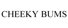 CHEEKY BUMS trademark