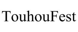 TOUHOUFEST trademark