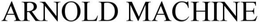 ARNOLD MACHINE trademark