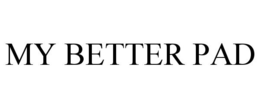 MY BETTER PAD trademark
