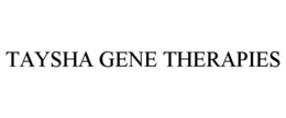 TAYSHA GENE THERAPIES trademark