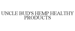 UNCLE BUD'S HEMP HEALTHY PRODUCTS trademark