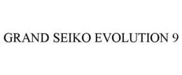 GRAND SEIKO EVOLUTION 9 trademark