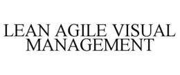 LEAN AGILE VISUAL MANAGEMENT trademark