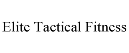 ELITE TACTICAL FITNESS trademark