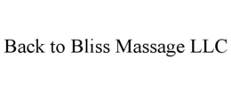 BACK TO BLISS MASSAGE LLC trademark