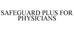 SAFEGUARD PLUS FOR PHYSICIANS trademark