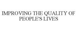 IMPROVING THE QUALITY OF PEOPLE'S LIVES trademark