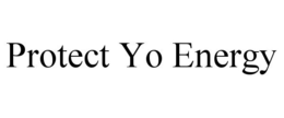 PROTECT YO ENERGY trademark
