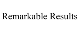 REMARKABLE RESULTS trademark