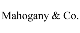 MAHOGANY & CO. trademark