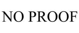 NO PROOF trademark