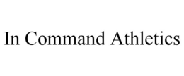 IN COMMAND ATHLETICS trademark