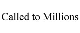 CALLED TO MILLIONS trademark