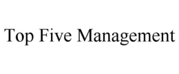 TOP FIVE MANAGEMENT trademark