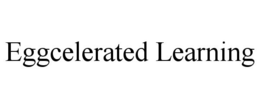 EGGCELERATED LEARNING trademark