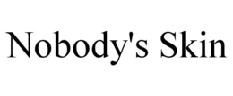 NOBODY'S SKIN trademark