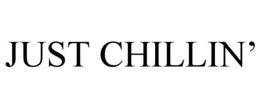 JUST CHILLIN' trademark