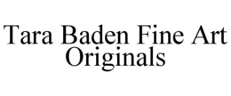 TARA BADEN FINE ART ORIGINALS trademark