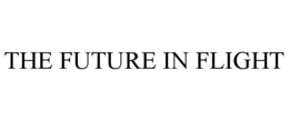 THE FUTURE IN FLIGHT trademark