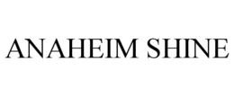 ANAHEIM SHINE trademark
