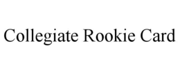COLLEGIATE ROOKIE CARD trademark