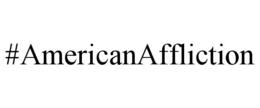 #AMERICANAFFLICTION trademark