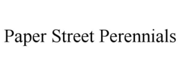 PAPER STREET PERENNIALS trademark