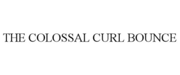 THE COLOSSAL CURL BOUNCE trademark