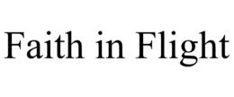 FAITH IN FLIGHT trademark
