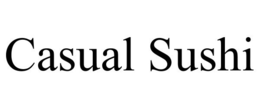 CASUAL SUSHI trademark