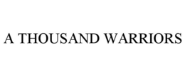 A THOUSAND WARRIORS trademark
