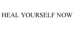 HEAL YOURSELF NOW trademark