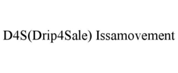 D4S (DRIP4SALE) ISSAMOVEMENT trademark