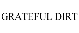 GRATEFUL DIRT trademark