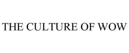 THE CULTURE OF WOW trademark