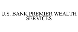 U.S. BANK PREMIER WEALTH SERVICES trademark