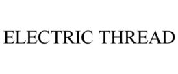 ELECTRIC THREAD trademark