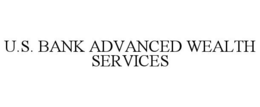 U.S. BANK ADVANCED WEALTH SERVICES trademark