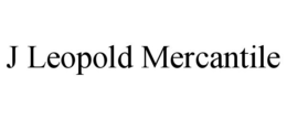 J LEOPOLD MERCANTILE trademark