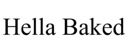 HELLA BAKED trademark