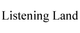 LISTENING LAND trademark