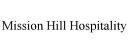 MISSION HILL HOSPITALITY trademark