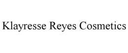 KLAYRESSE REYES COSMETICS trademark