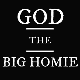 GOD THE BIG HOMIE trademark
