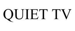 QUIET TV trademark
