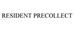 RESIDENT PRECOLLECT trademark