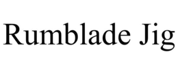 RUMBLADE JIG trademark