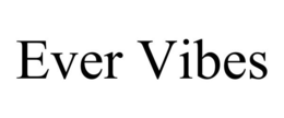 EVER VIBES trademark
