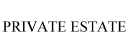 PRIVATE ESTATE trademark